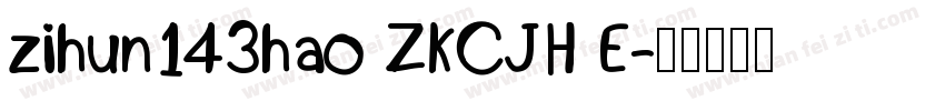 zihun143hao ZKCJH E字体转换
